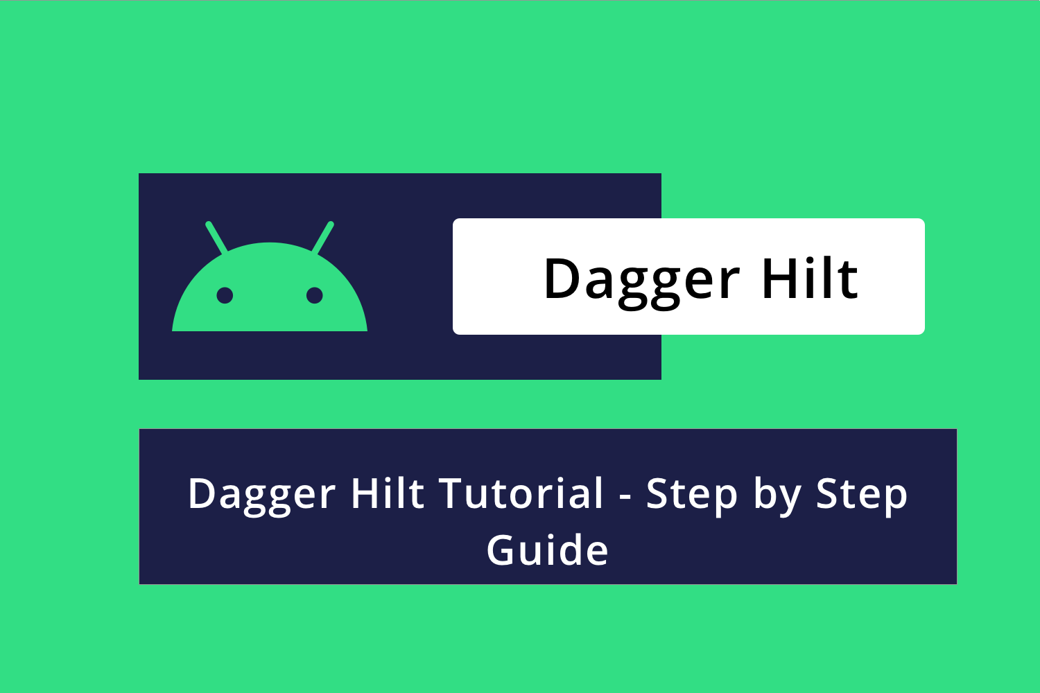 Dagger Hilt Tutorial - Step by Step Guide