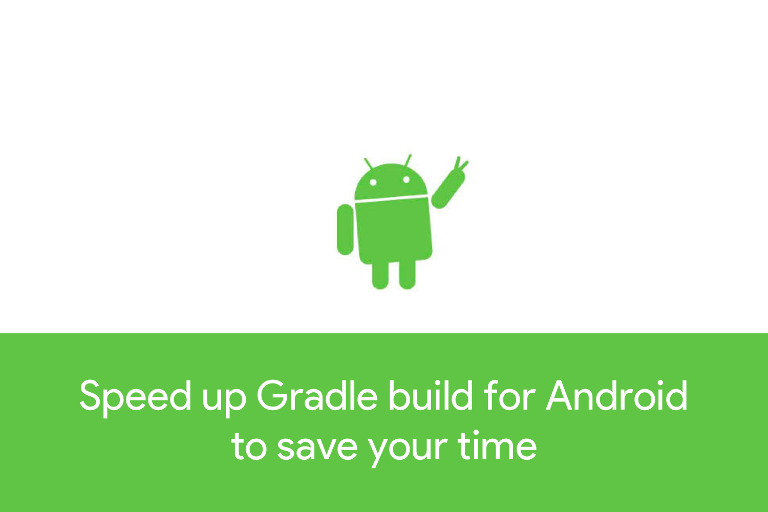 Speed up Gradle build for Android to save your time