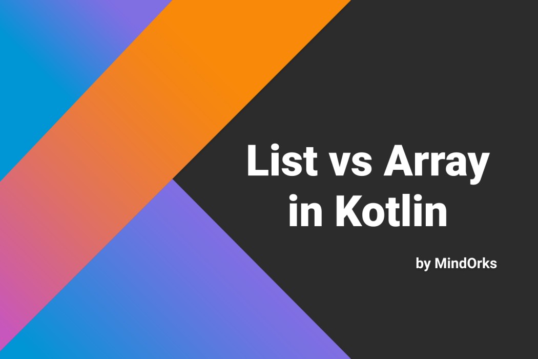 Difference between List and Array types in Kotlin