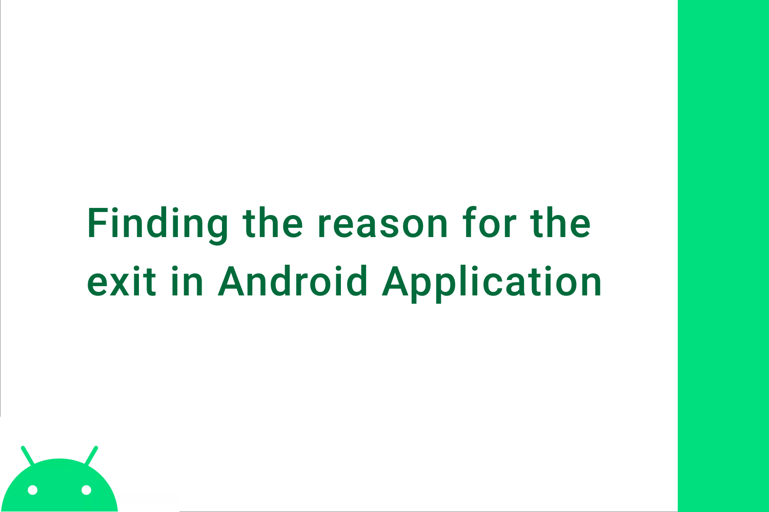 Finding the reason of exit in Android Application
