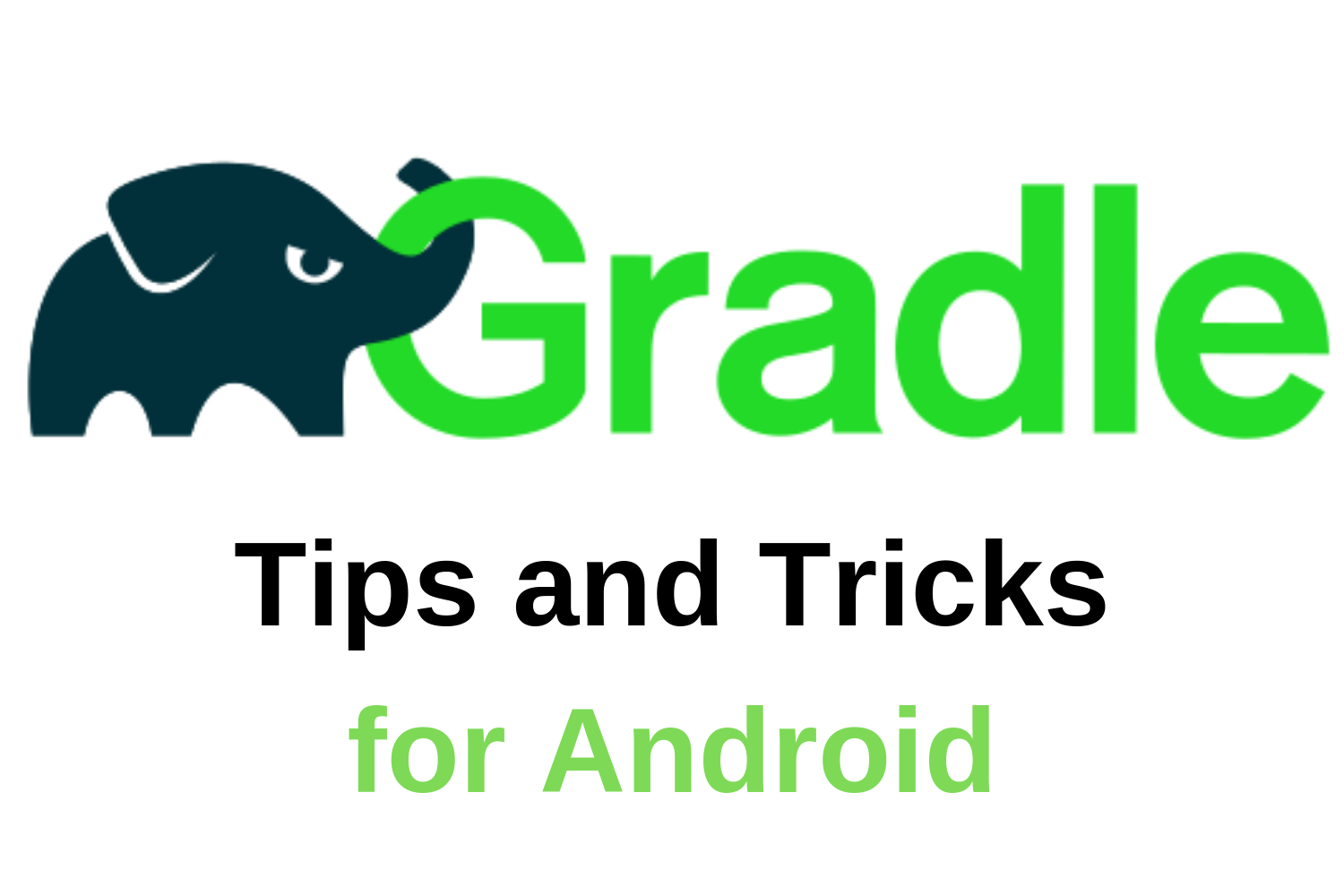Gradle Tips and Tricks for Android