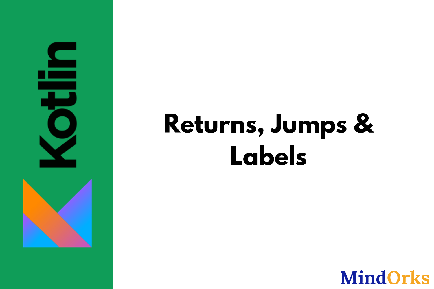 Learn Kotlin — Returns, Jumps & Labels
