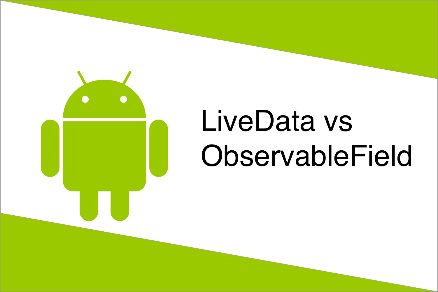 LiveData vs ObservableField in Android
