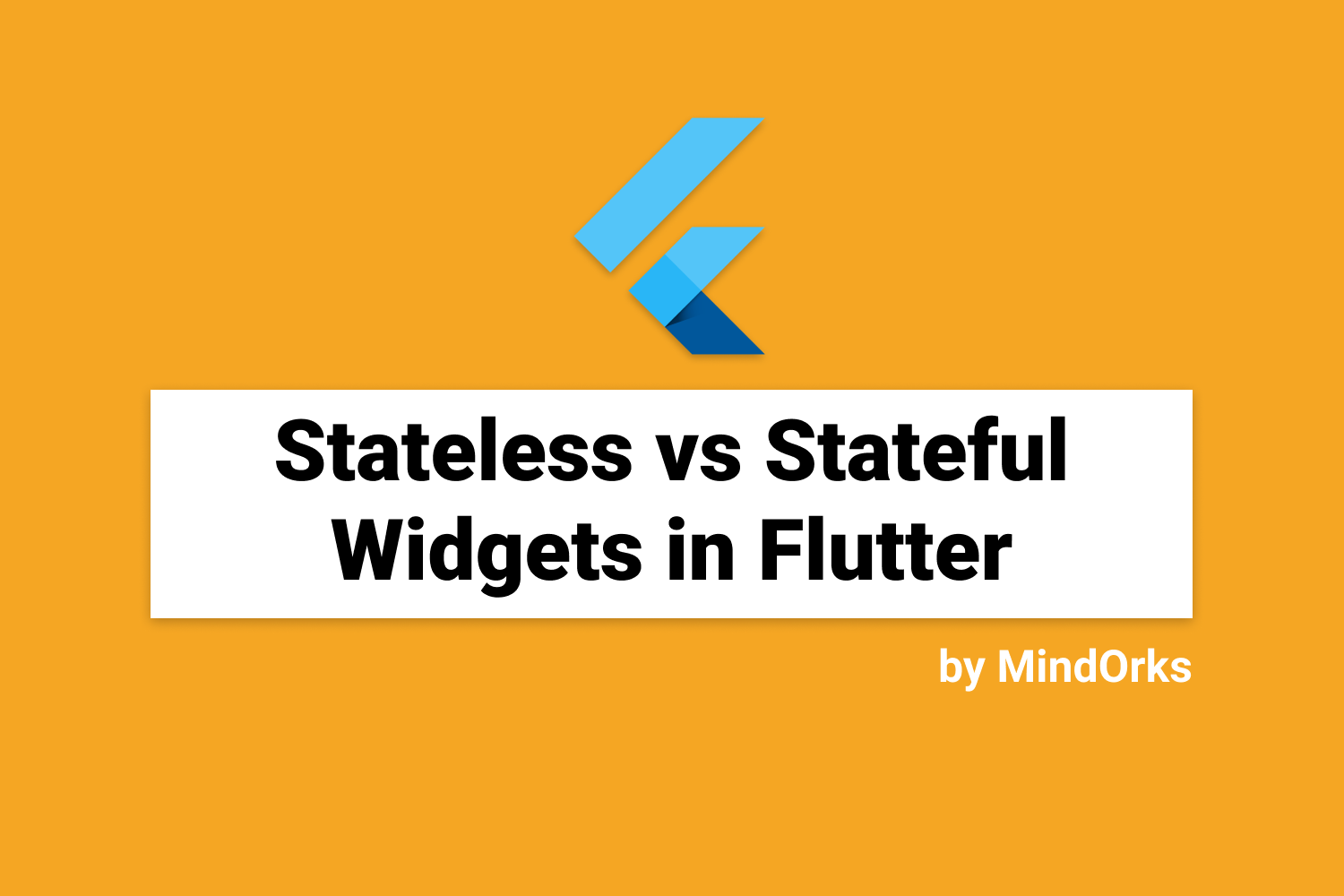 StatelessWidget vs StatefulWidget in Flutter