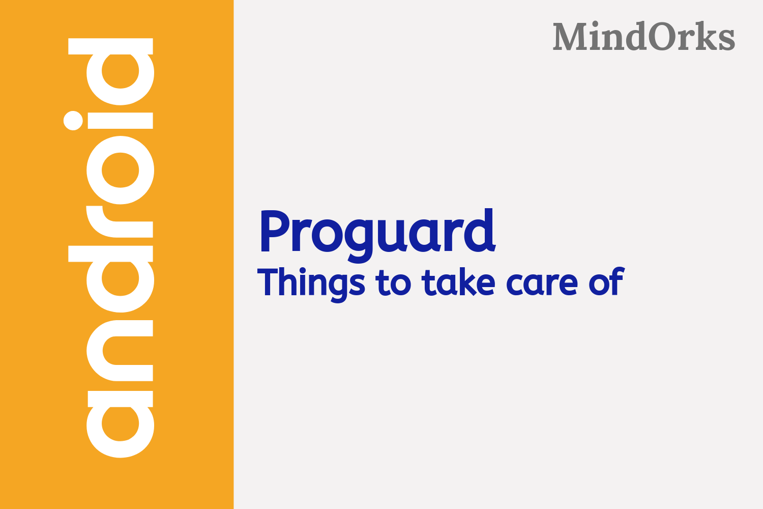 Things to care while using Proguard in Android application