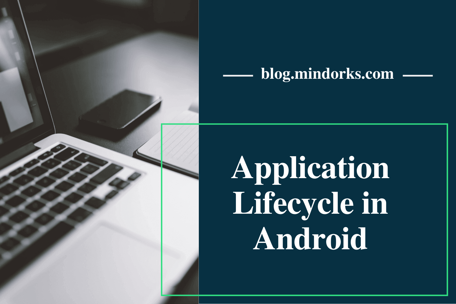 Understanding the Application Lifecycle in Android