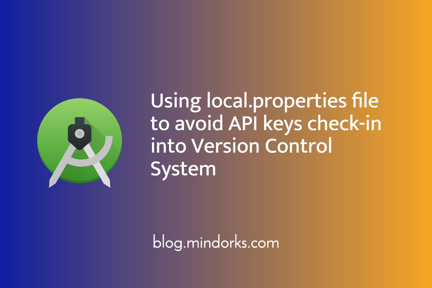 Using local.properties file to avoid API Keys check-in into Version Control System